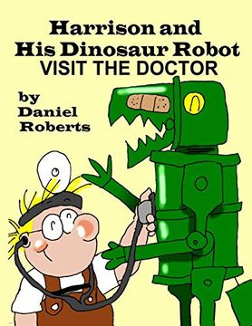 portada Harrison and his Dinosaur Robot Visit the Doctor (en Inglés)