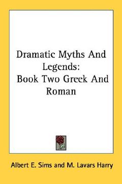 portada dramatic myths and legends: book two greek and roman (en Inglés)