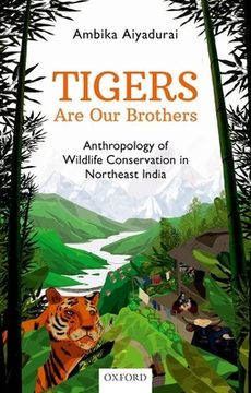 portada Tigers Are Our Brothers: Anthropology of Wildlife Conservation in Northeast India (en Inglés)