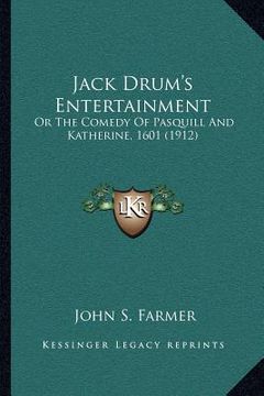 portada jack drum's entertainment: or the comedy of pasquill and katherine, 1601 (1912) (en Inglés)