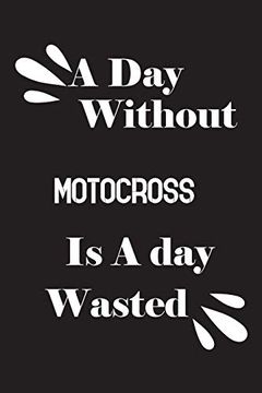 portada A day Without Motocross is a day Wasted (in English)