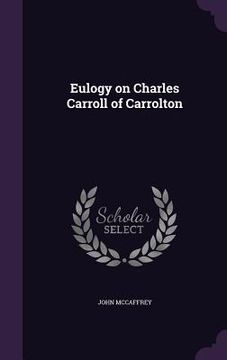 portada Eulogy on Charles Carroll of Carrolton (en Inglés)