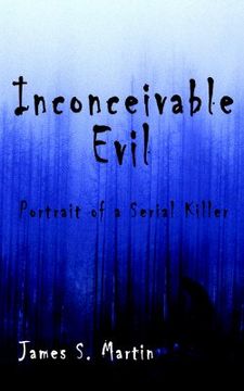 portada inconceivable evil: portrait of a serial killer