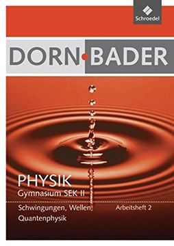portada Dorn / Bader Physik Sii: Dorn-Bader Physik 2. Arbeitsheft: Schwingungen, Wellen und Interferenzphänomene. Sekundarstufe 2. Ausgabe 2011 