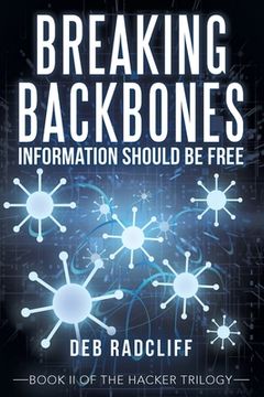 portada Breaking Backbones: Information Should Be Free: Book Ii of the Hacker Trilogy (en Inglés)