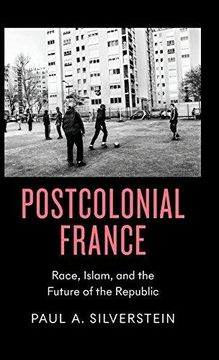 portada Postcolonial France: Race, Islam, and the Future of the Republic (Hardback) 