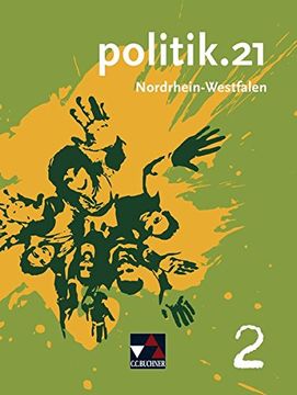 portada Politik. 21 - Nordrhein-Westfalen: Politik. 21 Band 2 Nordrhein-Westfalen: Politik für die Realschule. Für die Jahrgangsstufen 7/8 (en Alemán)
