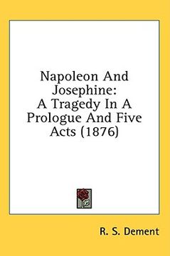 portada napoleon and josephine: a tragedy in a prologue and five acts (1876) (en Inglés)