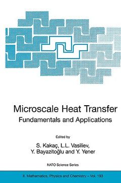 portada microscale heat transfer - fundamentals and applications: proceedings of the nato advanced study institute on microscale heat transfer - fundamentals (en Inglés)