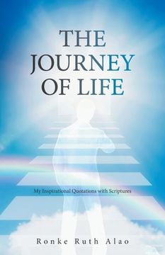 portada The Journey of Life: My Inspirational Quotations with Scriptures (in English)
