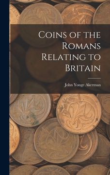 portada Coins of the Romans Relating to Britain (en Inglés)