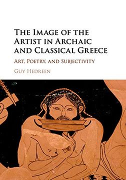 portada The Image of the Artist in Archaic and Classical Greece: Art, Poetry, and Subjectivity (en Inglés)