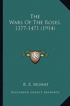 portada the wars of the roses, 1377-1471 (1914) (en Inglés)