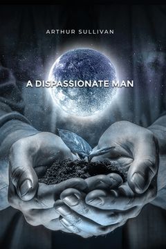 portada A Dispassionate Man (in English)