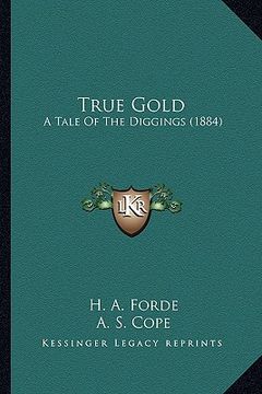 portada true gold: a tale of the diggings (1884) (en Inglés)