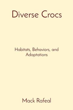 portada Diverse Crocs: Habitats, Behaviors, and Adaptations (en Inglés)
