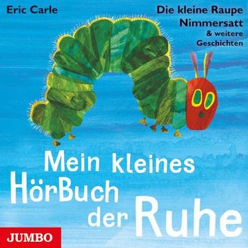 portada Mein Kleines Hörbuch der Ruhe: Die Kleine Raupe Nimmersatt & Weitere Geschichten (en Alemán)