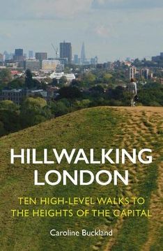 portada Hillwalking London: Ten High-Level Walks to the Heights of the Capital (en Inglés)