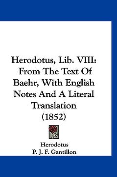 portada herodotus, lib. viii: from the text of baehr, with english notes and a literal translation (1852) (en Inglés)