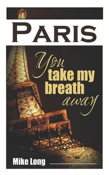 portada Paris, You Take My Breath Away: 25 Very Short Stories (en Inglés)