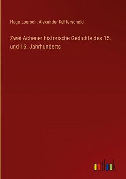 portada Zwei Achener historische Gedichte des 15. und 16. Jahrhunderts (in German)