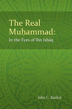 portada The Real Muhammad: In the Eyes of Ibn Ishaq (en Inglés)