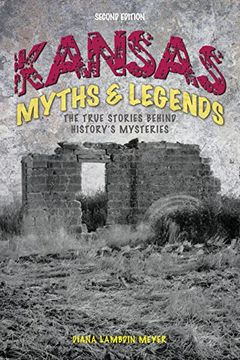 portada Kansas Myths and Legends: The True Stories Behind History's Mysteries (Legends of the West)