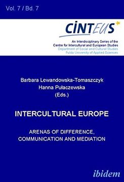 portada Intercultural Europe: Arenas of Difference, Communication, and Mediation (an Interdisciplinary Series of the Centre for Intercultural and European Studies) (Volume 7) (en Inglés)