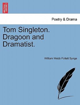 portada tom singleton. dragoon and dramatist. (in English)