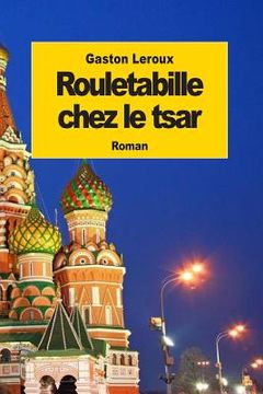 portada Rouletabille chez le tsar (en Francés)