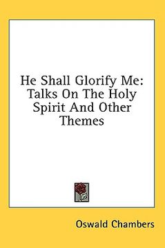 portada he shall glorify me: talks on the holy spirit and other themes