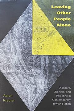 portada Leaving Other People Alone: Diaspora, Zionism, and Palestine in Contemporary Jewish Fiction (en Inglés)
