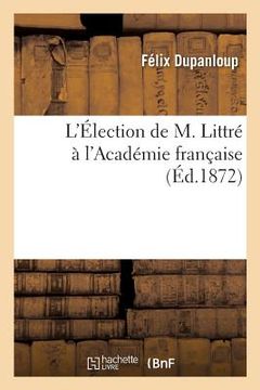 portada L'Élection de M. Littré À l'Académie Française (en Francés)