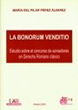 portada La bonorum venditio : estudio sobre el concurso de acreedores en derecho romano clásico