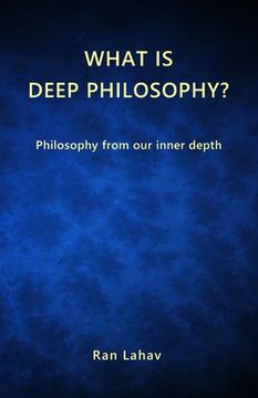 portada What is Deep Philosophy?: Philosophy from our inner depth (en Inglés)