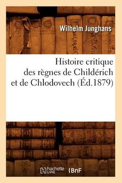 portada Histoire Critique Des Règnes de Childérich Et de Chlodovech (Éd.1879) (in French)