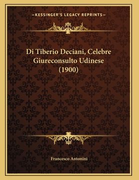 portada Di Tiberio Deciani, Celebre Giureconsulto Udinese (1900) (in Italian)