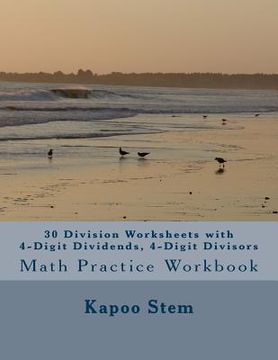 portada 30 Division Worksheets with 4-Digit Dividends, 4-Digit Divisors: Math Practice Workbook (en Inglés)