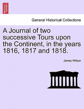 portada a journal of two successive tours upon the continent, in the years 1816, 1817 and 1818. (en Inglés)