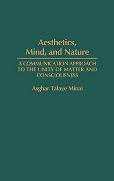 portada Aesthetics, Mind, and Nature: A Communication Approach to the Unity of Matter and Consciousness (in English)