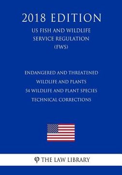 portada Endangered and Threatened Wildlife and Plants - 54 Wildlife and Plant Species - Technical Corrections (US Fish and Wildlife Service Regulation) (FWS) (in English)