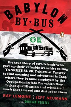 portada Babylon by Bus: Or True Story of two Friends who Gave up Valuable Franchise Selling T-Shirts to Find Meaning & Adventure in Iraq Where (en Inglés)