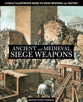 portada ancient and medieval siege weapons (en Inglés)