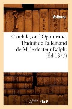 portada Candide, Ou l'Optimisme. Traduit de l'Allemand de M. Le Docteur Ralph. (Éd.1877) (en Francés)