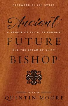 portada Ancient Future Bishop: A Memoir of Faith, Friendship, and the Dream of Unity (in English)