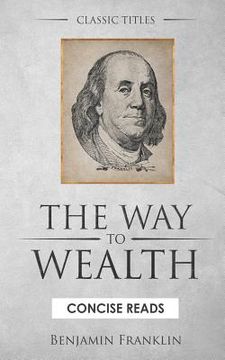 portada The WAY to Wealth: And A PLAN by which every MAN MAY PAY HIS TAXES. (en Inglés)