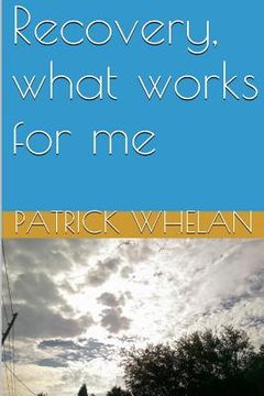 portada Recovery, what works for me (in English)