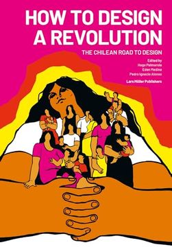 portada How to Design a Revolution: The Chilean Road to Design (in English)