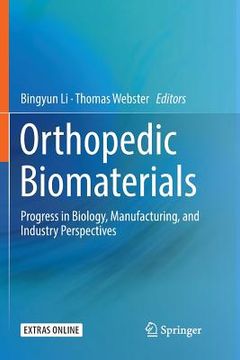portada Orthopedic Biomaterials: Progress in Biology, Manufacturing, and Industry Perspectives (in English)