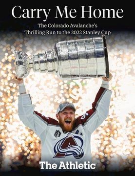 portada Carry me Home: The Colorado Avalanche'S Thrilling run to the 2022 Stanley cup (in English)
